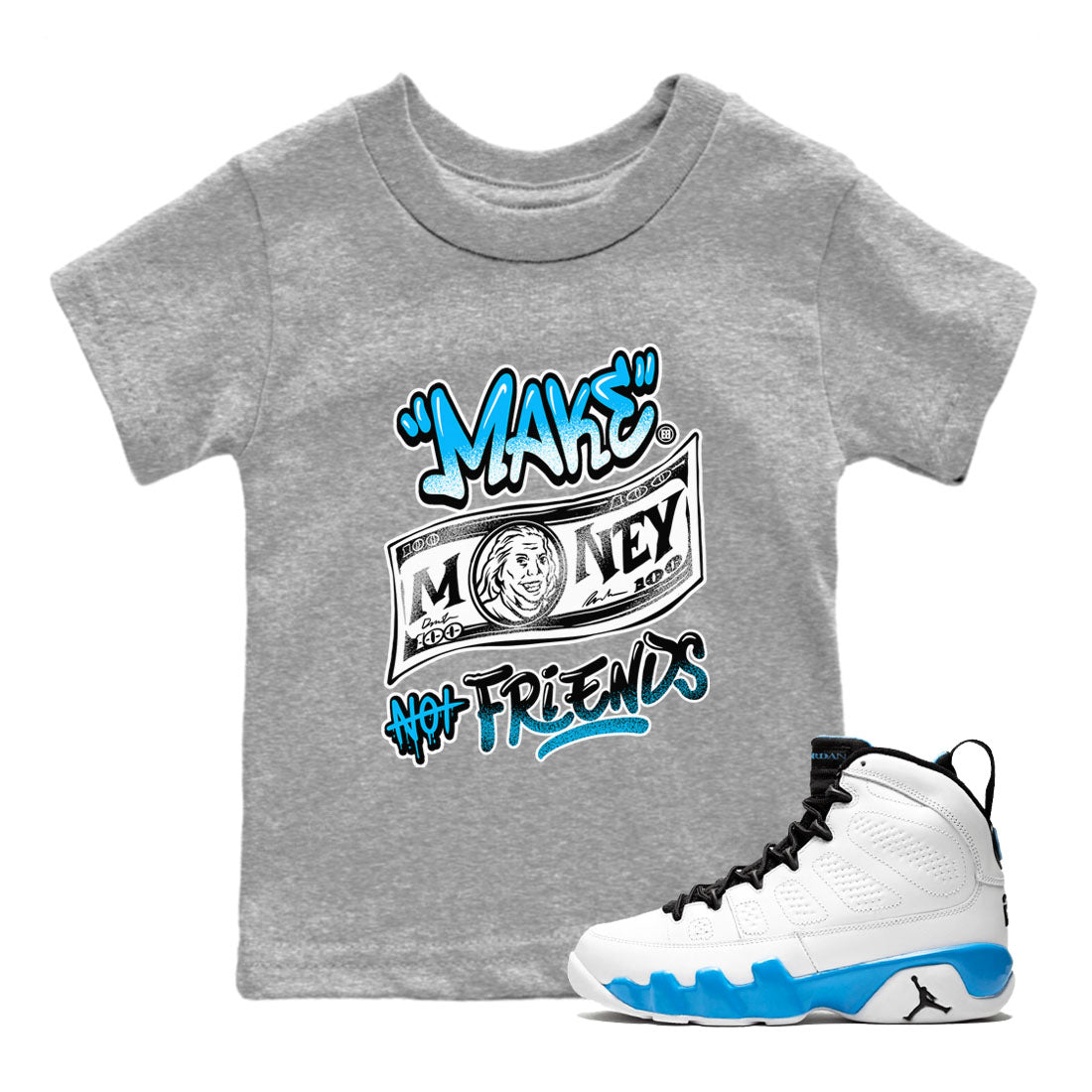 AJ9 Powder Blue shirt to match jordans Make Money Not Friends sneaker tees streetwear brand Air Jordan 9 Powder Blue SNRT sneaker release tees baby toddler Heather Grey 1 cotton Shirt
