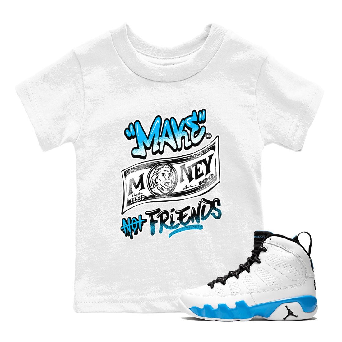 AJ9 Powder Blue shirt to match jordans Make Money Not Friends sneaker tees streetwear brand Air Jordan 9 Powder Blue SNRT sneaker release tees baby toddler White 1 cotton Shirt