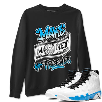 AJ9 Powder Blue shirt to match jordans Make Money Not Friends sneaker tees streetwear brand Air Jordan 9 Powder Blue SNRT Sneaker Release Tees unisex cotton Black 1 crew neck shirt