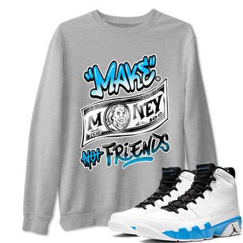 AJ9 Powder Blue shirt to match jordans Make Money Not Friends sneaker tees streetwear brand Air Jordan 9 Powder Blue SNRT Sneaker Release Tees unisex cotton Heather Grey 1 crew neck shirt