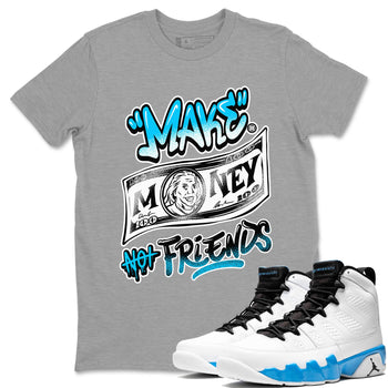 AJ9 Powder Blue shirt to match jordans Make Money Not Friends sneaker tees streetwear brand Air Jordan 9 Powder Blue SNRT Sneaker Release Tees unisex cotton Heather Grey 1 crew neck shirt