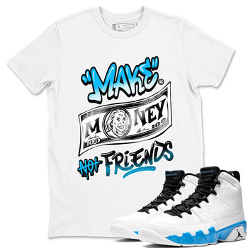 AJ9 Powder Blue shirt to match jordans Make Money Not Friends sneaker tees streetwear brand Air Jordan 9 Powder Blue SNRT Sneaker Release Tees unisex cotton White 1 crew neck shirt