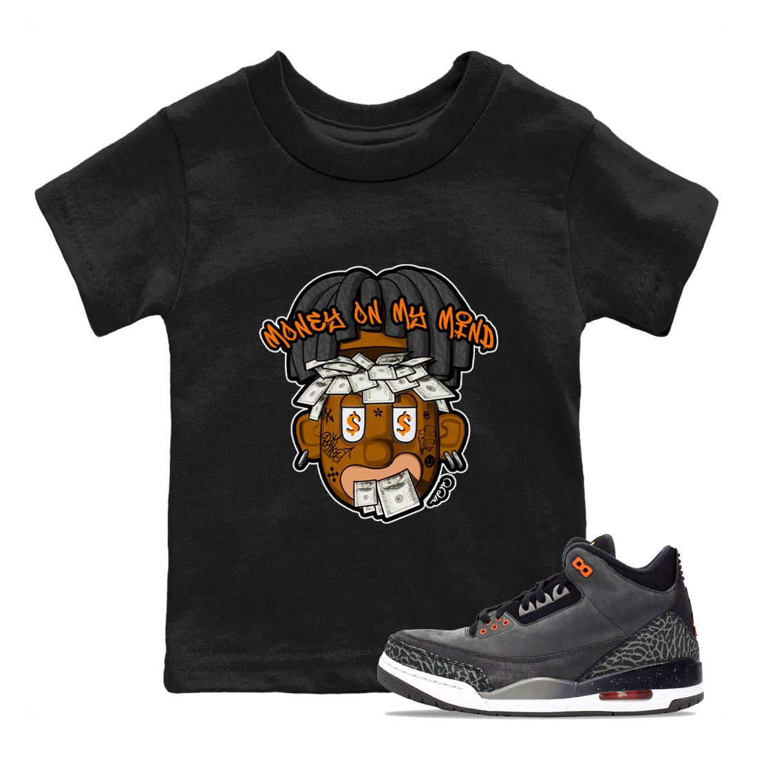 Air Jordan 3 Fear shirt to match jordans Money On My Mind sneaker tees AJ3 Fear SNRT Sneaker Release Tees Baby Toddler Black 1 T-Shirt
