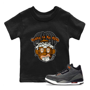 Air Jordan 3 Fear shirt to match jordans Money On My Mind sneaker tees AJ3 Fear SNRT Sneaker Release Tees Baby Toddler Black 1 T-Shirt
