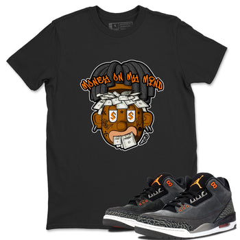 Air Jordan 3 Fear shirt to match jordans Money On My Mind sneaker tees AJ3 Fear SNRT Sneaker Release Tees Unisex Black 1 T-Shirt