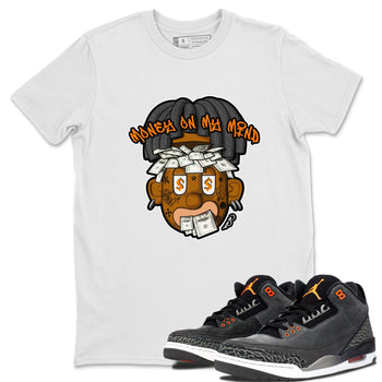 Air Jordan 3 Fear shirt to match jordans Money On My Mind sneaker tees AJ3 Fear SNRT Sneaker Release Tees Unisex White 1 T-Shirt