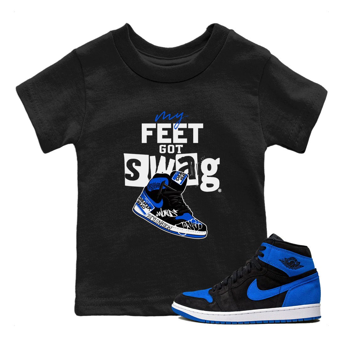 1s Royal Reimagined shirt to match jordans My Feet Got Swag sneaker matching t-shirt Air Jordan 1 Royal Reimagined SNRT Sneaker Release Tees Baby Toddler Black 1 T-Shirt