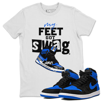1s Royal Reimagined shirt to match jordans My Feet Got Swag sneaker matching t-shirt Air Jordan 1 Royal Reimagined SNRT Sneaker Release Tees Unisex White 1 T-Shirt