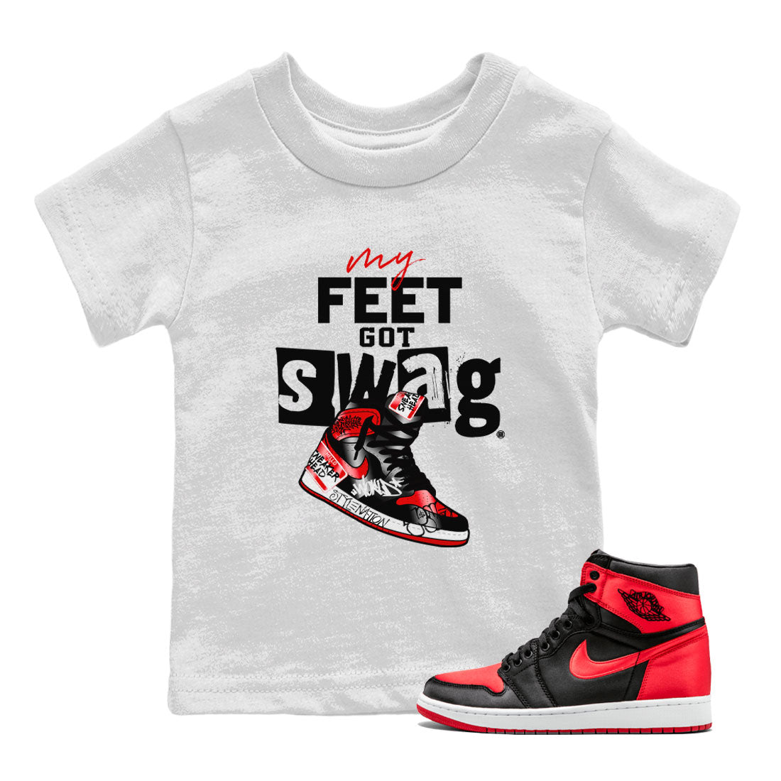 AJ1 Satin Bred shirt to match jordans My Feet Got Swag sneaker tees Air Jordan 1 Satin Bred SNRT Sneaker Release Tees Baby Toddler White 1 T-Shirt