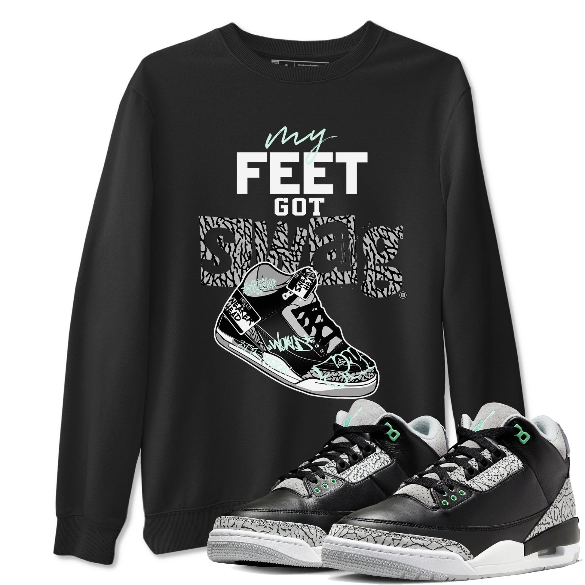 3s Green Glow shirt to match jordans My Feet Got Swag sneaker tees Air Jordan 3 Green Glow SNRT Sneaker Release Tees unisex cotton Black 1 crew neck shirt