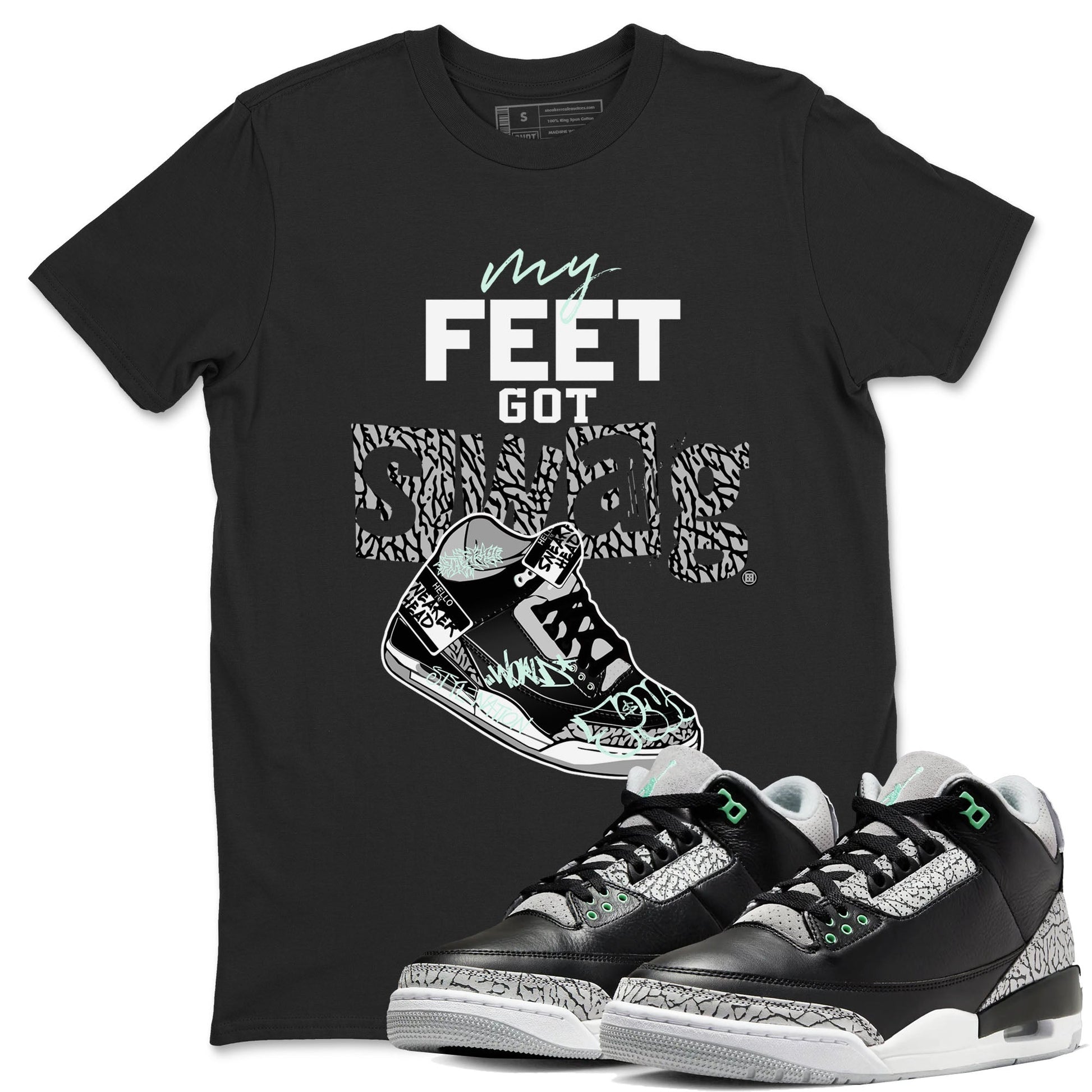 3s Green Glow shirt to match jordans My Feet Got Swag sneaker tees Air Jordan 3 Green Glow SNRT Sneaker Release Tees unisex cotton Black 1 crew neck shirt