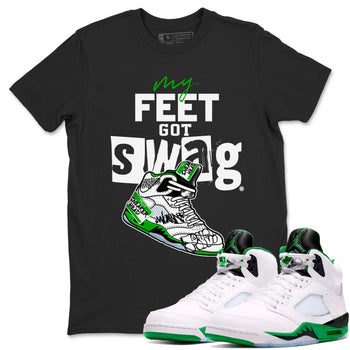 AJ5 Retro Lucky Green shirt to match jordans My Feet Got Swag sneaker tees Air Jordan 5 Retro Lucky Green SNRT Sneaker Tees Casual Crew Neck T-Shirt Unisex Black 1 T-Shirt