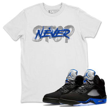 Jordan 5 Racer Blue Sneaker Match Tees Never Stop Sneaker Tees Jordan 5 Racer Blue Sneaker Release Tees Unisex Shirts