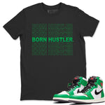 Jordan 1 Lucky Green Sneaker Match Tees Born Hustler Sneaker Tees Jordan 1 Lucky Green Sneaker Release Tees Unisex Shirts