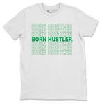 Jordan 1 Lucky Green Sneaker Match Tees Born Hustler Sneaker Tees Jordan 1 Lucky Green Sneaker Release Tees Unisex Shirts