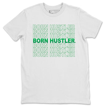 Jordan 1 Lucky Green Sneaker Match Tees Born Hustler Sneaker Tees Jordan 1 Lucky Green Sneaker Release Tees Unisex Shirts