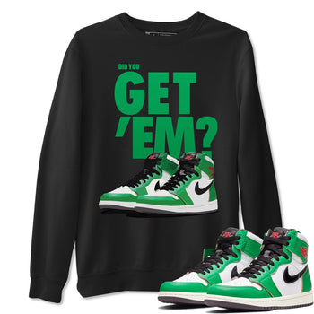 Jordan 1 Lucky Green Sneaker Match Tees Did You Get Em SNRT Sneaker Tees Jordan 1 Lucky Green SNRT Sneaker Release Tees Unisex Shirts