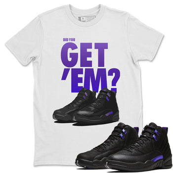 Jordan 12 Dark Concord Sneaker Match Tees Did You Get Em SNRT Sneaker Tees Jordan 12 Dark Concord SNRT Sneaker Release Tees Unisex Shirts