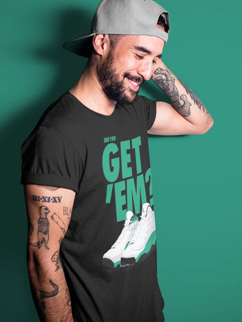 Jordan 13 Lucky Green Sneaker Match Tees Did You Get Em SNRT Sneaker Tees Jordan 13 Lucky Green SNRT Sneaker Release Tees Unisex Shirts