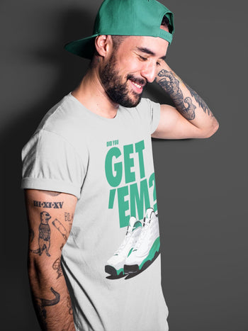 Jordan 13 Lucky Green Sneaker Match Tees Did You Get Em SNRT Sneaker Tees Jordan 13 Lucky Green SNRT Sneaker Release Tees Unisex Shirts