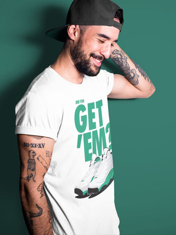 Jordan 13 Lucky Green Sneaker Match Tees Did You Get Em SNRT Sneaker Tees Jordan 13 Lucky Green SNRT Sneaker Release Tees Unisex Shirts