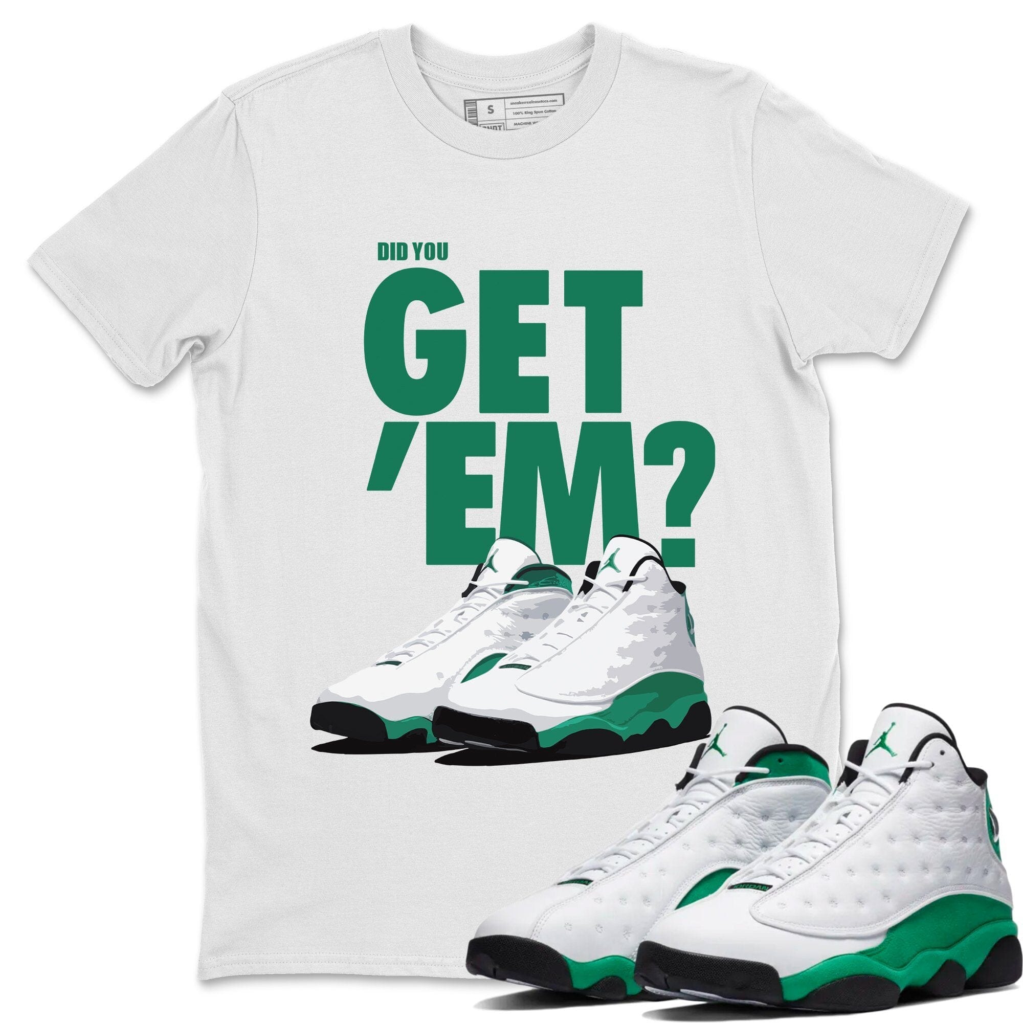 Jordan 13 Lucky Green Sneaker Match Tees Did You Get Em SNRT Sneaker Tees Jordan 13 Lucky Green SNRT Sneaker Release Tees Unisex Shirts