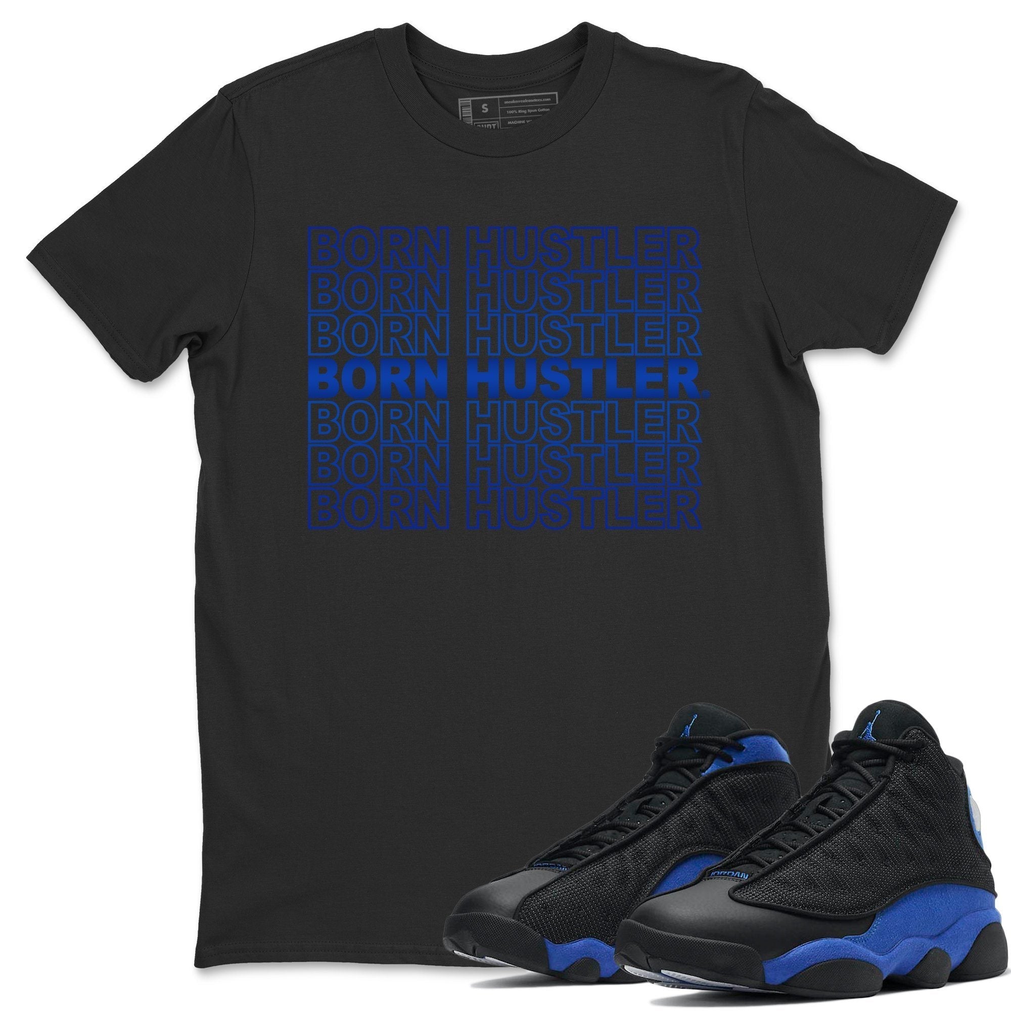 Jordan 13 Hyper Royal Sneaker Match Tees Born Hustler Sneaker Tees Jordan 13 Hyper Royal Sneaker Release Tees Unisex Shirts