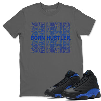 Jordan 13 Hyper Royal Sneaker Match Tees Born Hustler Sneaker Tees Jordan 13 Hyper Royal Sneaker Release Tees Unisex Shirts