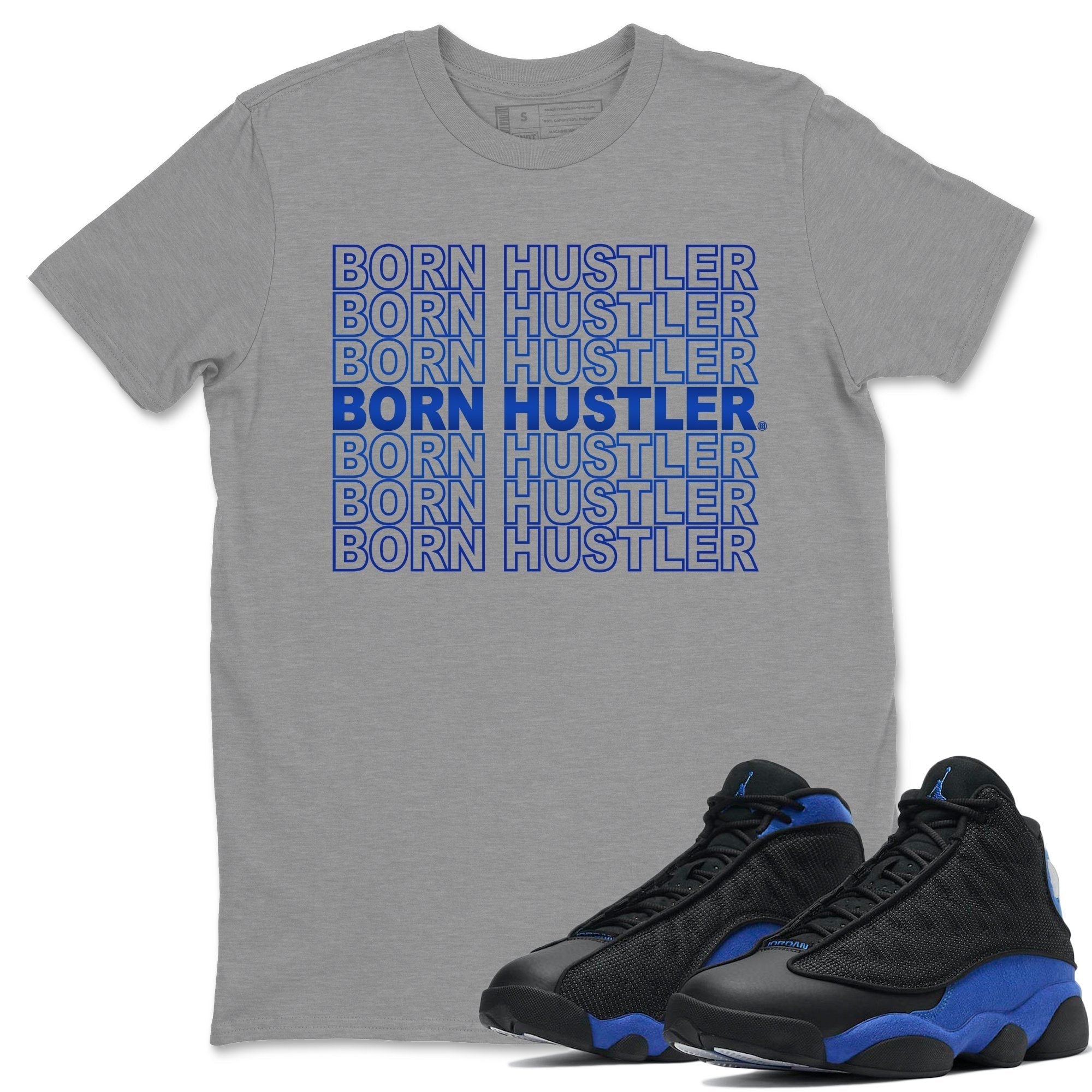 Jordan 13 Hyper Royal Sneaker Match Tees Born Hustler Sneaker Tees Jordan 13 Hyper Royal Sneaker Release Tees Unisex Shirts