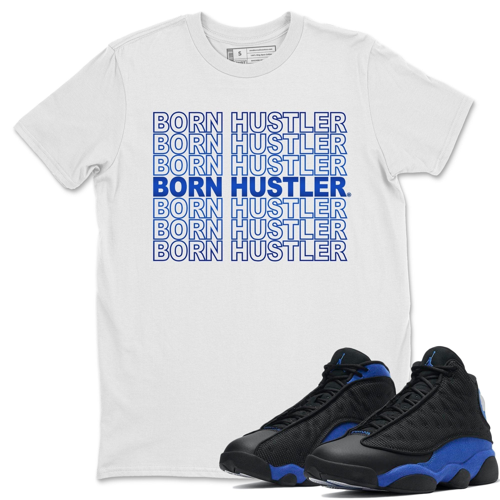 Jordan 13 Hyper Royal Sneaker Match Tees Born Hustler Sneaker Tees Jordan 13 Hyper Royal Sneaker Release Tees Unisex Shirts