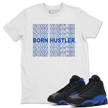 Jordan 13 Hyper Royal Sneaker Match Tees Born Hustler Sneaker Tees Jordan 13 Hyper Royal Sneaker Release Tees Unisex Shirts