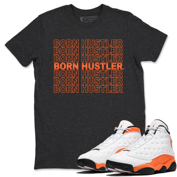 Jordan 13 Starfish Sneaker Match Tees Born Hustler Sneaker Tees Jordan 13 Starfish Sneaker Release Tees Unisex Shirts