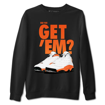 Jordan 13 Starfish Sneaker Match Tees Did You Get Em SNRT Sneaker Tees Jordan 13 Starfish SNRT Sneaker Release Tees Unisex Shirts