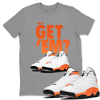 Jordan 13 Starfish Sneaker Match Tees Did You Get Em SNRT Sneaker Tees Jordan 13 Starfish SNRT Sneaker Release Tees Unisex Shirts
