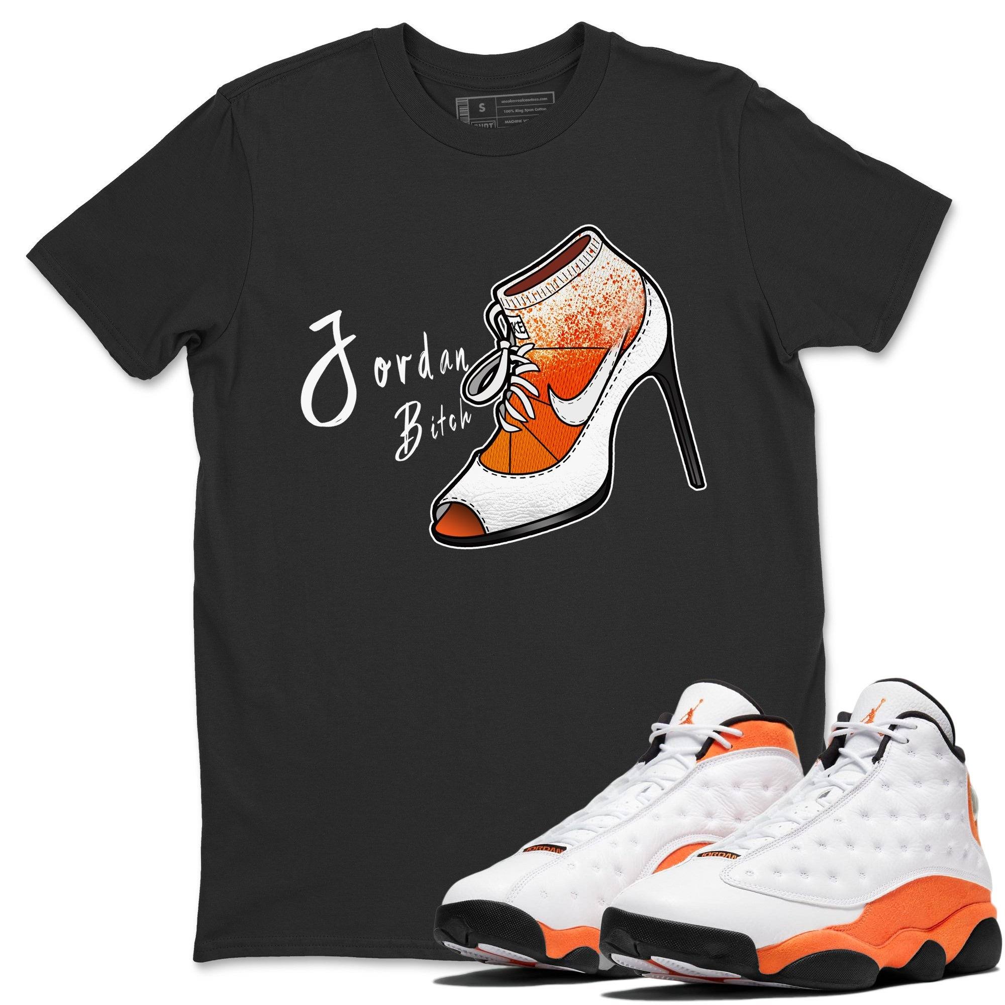 Jordan 13 Starfish Sneaker Match Tees Jordan Bitch Sneaker Tees Jordan 13 Starfish Sneaker Release Tees Unisex Shirts