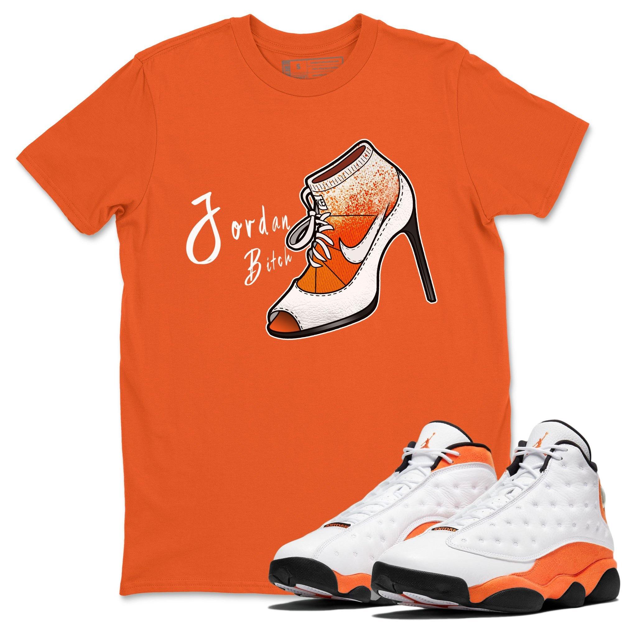 Jordan 13 Starfish Sneaker Match Tees Jordan Bitch Sneaker Tees Jordan 13 Starfish Sneaker Release Tees Unisex Shirts