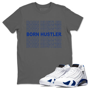 Jordan 14 Hyper Royal Sneaker Match Tees Born Hustler Sneaker Tees Jordan 14 Hyper Royal Sneaker Release Tees Unisex Shirts
