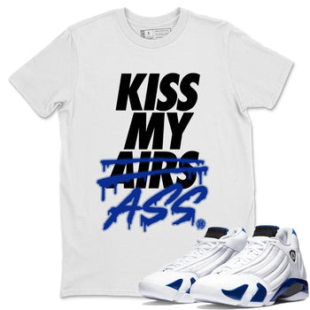 Jordan 14 Hyper Royal Sneaker Match Tees Kiss My Ass Sneaker Tees Jordan 14 Hyper Royal Sneaker Release Tees Unisex Shirts