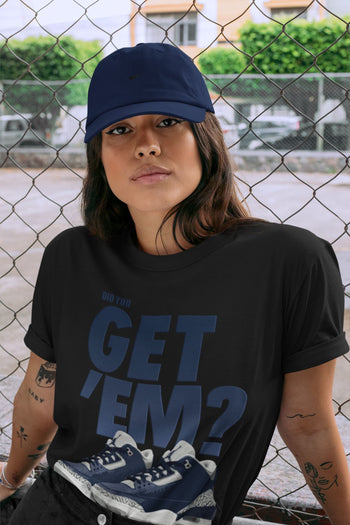 Jordan 3 Midnight Navy Sneaker Match Tees Did You Get Em SNRT Sneaker Tees Jordan 3 Midnight Navy SNRT Sneaker Release Tees Unisex Shirts