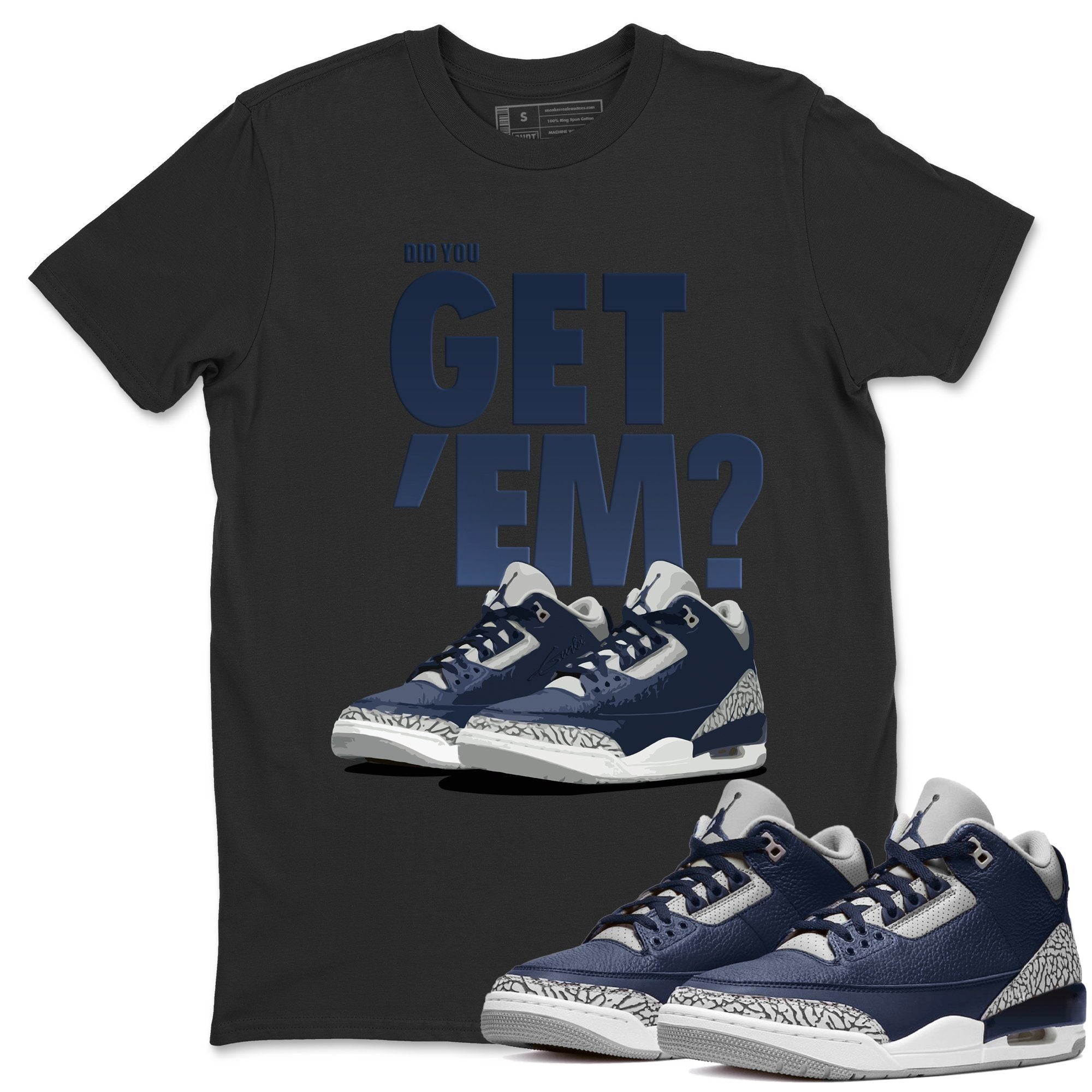 Jordan 3 Midnight Navy Sneaker Match Tees Did You Get Em SNRT Sneaker Tees Jordan 3 Midnight Navy SNRT Sneaker Release Tees Unisex Shirts