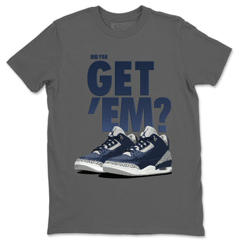 Jordan 3 Midnight Navy Sneaker Match Tees Did You Get Em SNRT Sneaker Tees Jordan 3 Midnight Navy SNRT Sneaker Release Tees Unisex Shirts
