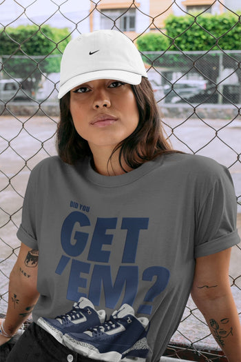 Jordan 3 Midnight Navy Sneaker Match Tees Did You Get Em SNRT Sneaker Tees Jordan 3 Midnight Navy SNRT Sneaker Release Tees Unisex Shirts