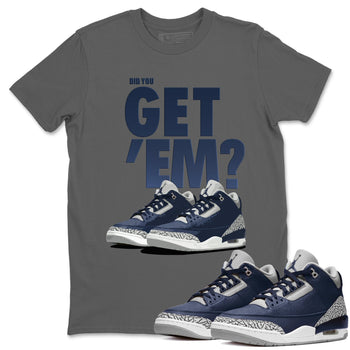 Jordan 3 Midnight Navy Sneaker Match Tees Did You Get Em SNRT Sneaker Tees Jordan 3 Midnight Navy SNRT Sneaker Release Tees Unisex Shirts