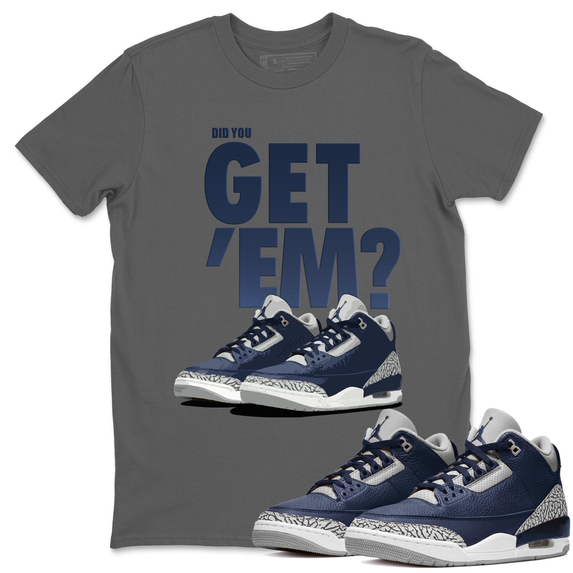 Jordan 3 Midnight Navy Sneaker Match Tees Did You Get Em SNRT Sneaker Tees Jordan 3 Midnight Navy SNRT Sneaker Release Tees Unisex Shirts