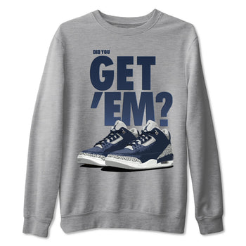 Jordan 3 Midnight Navy Sneaker Match Tees Did You Get Em SNRT Sneaker Tees Jordan 3 Midnight Navy SNRT Sneaker Release Tees Unisex Shirts