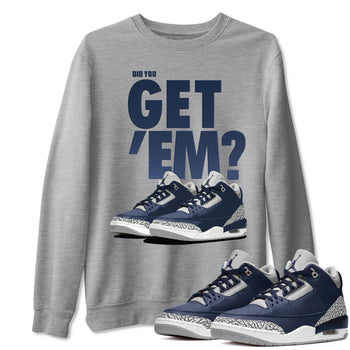 Jordan 3 Midnight Navy Sneaker Match Tees Did You Get Em SNRT Sneaker Tees Jordan 3 Midnight Navy SNRT Sneaker Release Tees Unisex Shirts