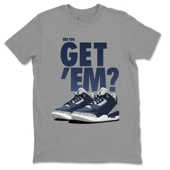 Jordan 3 Midnight Navy Sneaker Match Tees Did You Get Em SNRT Sneaker Tees Jordan 3 Midnight Navy SNRT Sneaker Release Tees Unisex Shirts