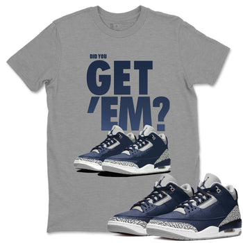 Jordan 3 Midnight Navy Sneaker Match Tees Did You Get Em SNRT Sneaker Tees Jordan 3 Midnight Navy SNRT Sneaker Release Tees Unisex Shirts
