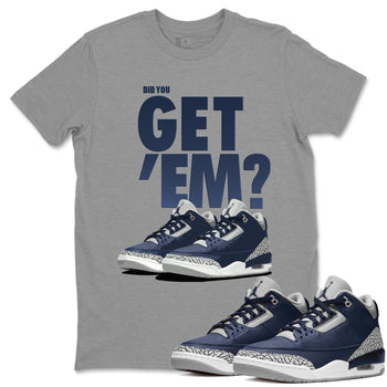 Jordan 3 Midnight Navy Sneaker Match Tees Did You Get Em SNRT Sneaker Tees Jordan 3 Midnight Navy SNRT Sneaker Release Tees Unisex Shirts