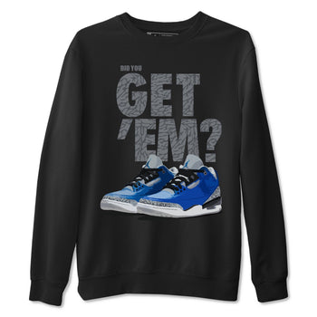 Jordan 3 Varsity Royal Sneaker Match Tees Did You Get Em SNRT Sneaker Tees Jordan 3 Varsity Royal SNRT Sneaker Release Tees Unisex Shirts